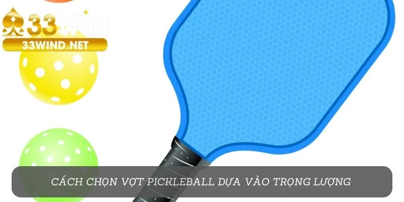 Cách chọn vợt pickleball dựa vào trọng lượng