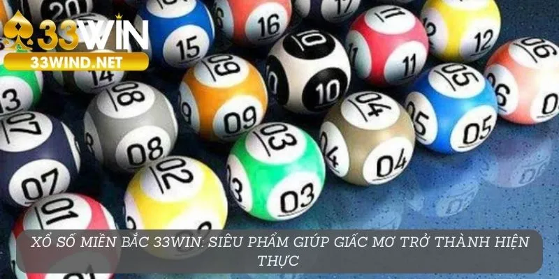 Xổ số miền Bắc 33Win